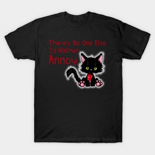 No One I'd Rather Annoy Valentine's Cute Cat T-Shirt